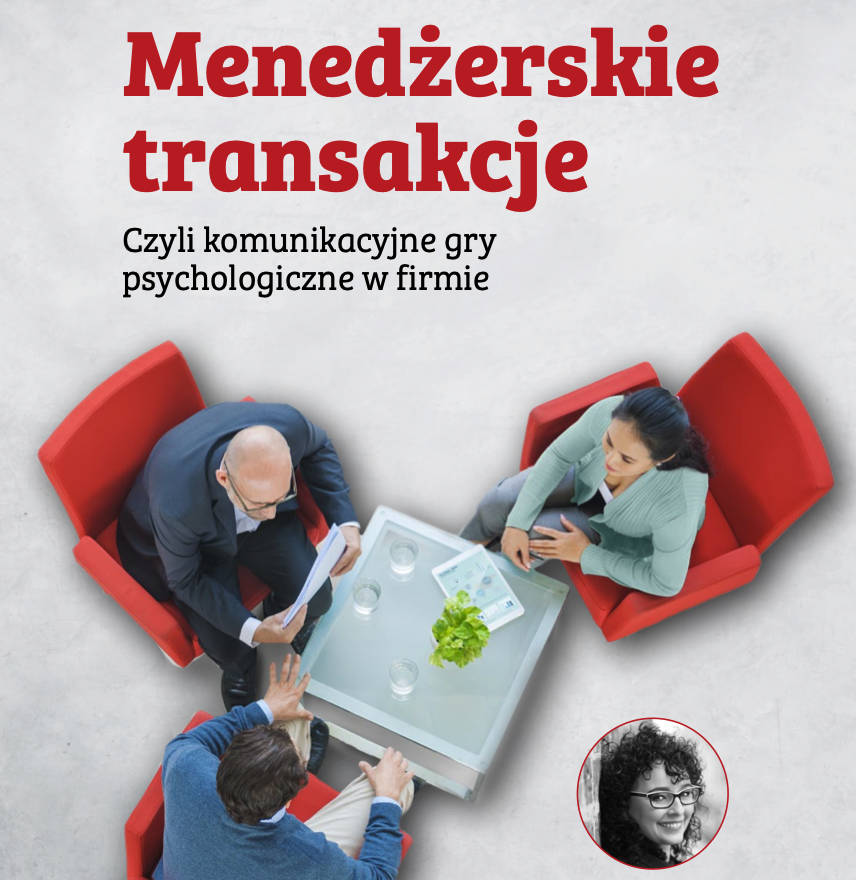 Menedżerskie transakcje – czyli komunikacyjne gry psychologiczne w firmie